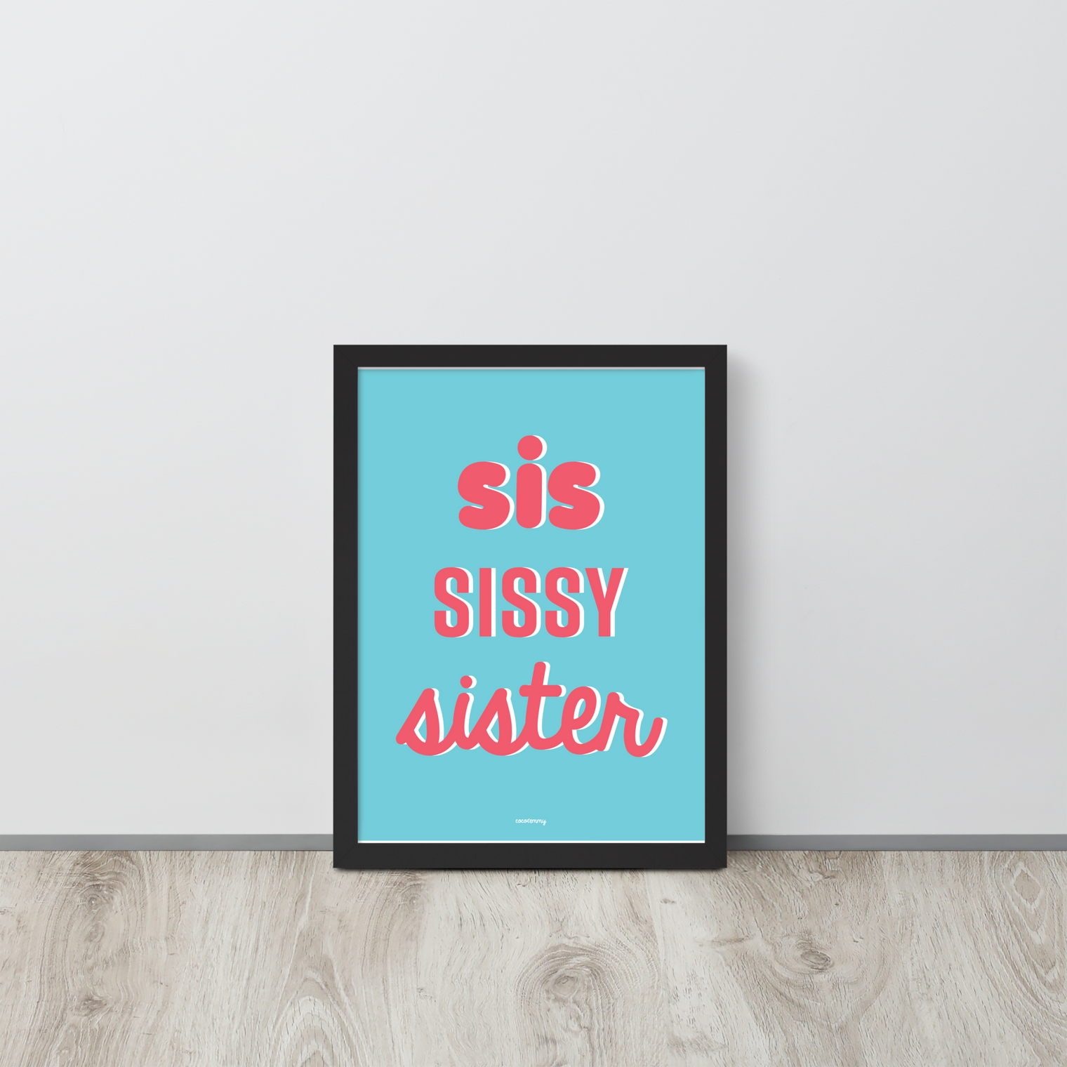 Sis Sissy Sister Framed poster