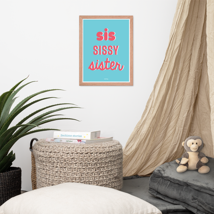 Sis Sissy Sister Framed poster