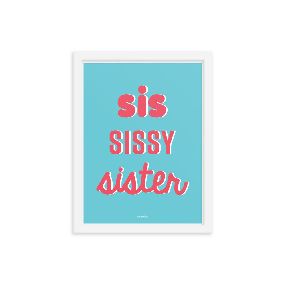 Sis Sissy Sister Framed poster